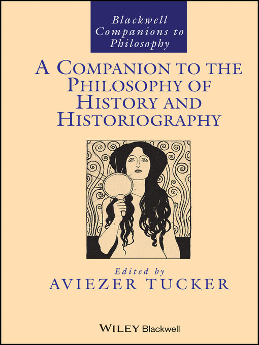 Title details for A Companion to the Philosophy of History and Historiography by Aviezer Tucker - Available